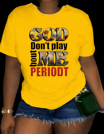 God Don’t Play Bout Me Periodt! Women’s Yellow           T-Shirt Poly Cotton Blend